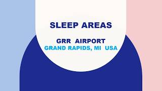 GRR Grand Rapids MI USA Airport Sleep Areas