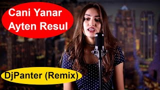 Ayten Resul - Cani Yanar (Dj Panter Remix)