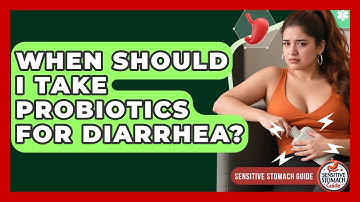 When Should I Take Probiotics For Diarrhea? - Sensitive Stomach Guide