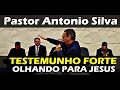 Testemunho forte e palavra abenoada do pastor antonio silva