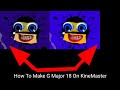 How to make g major 18 on kinemaster