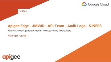 Apigee Edge - 4MV4D - API Team - Audit Logs - S19E03