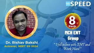 NEET SS 2024, Rank 8 | MCH Head &amp; Neck Onco Surgery (ENT Group)| Dr. Rishav Bakshi from SPEED