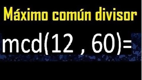 mcd 12 y 60 , maximo comun divisor , como se halla , ejemplos