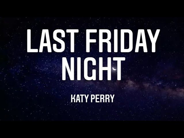 Katy Perry - Last Friday Night (T.G.I.F) |lirik lagu class=