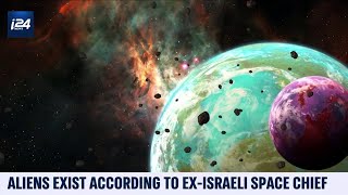 'Aliens Exist,' According to Ex-Israeli Space Chief