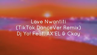 Ckay - Love Nwantiti (TikTok DanceVer Remix) Feat. Dj Yo & AXEL (Lyrics)