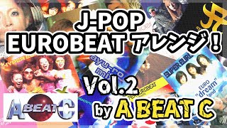 【EUROBEAT】安定のJ-POPユーロアレンジ by A BEAT C 【BPM145】