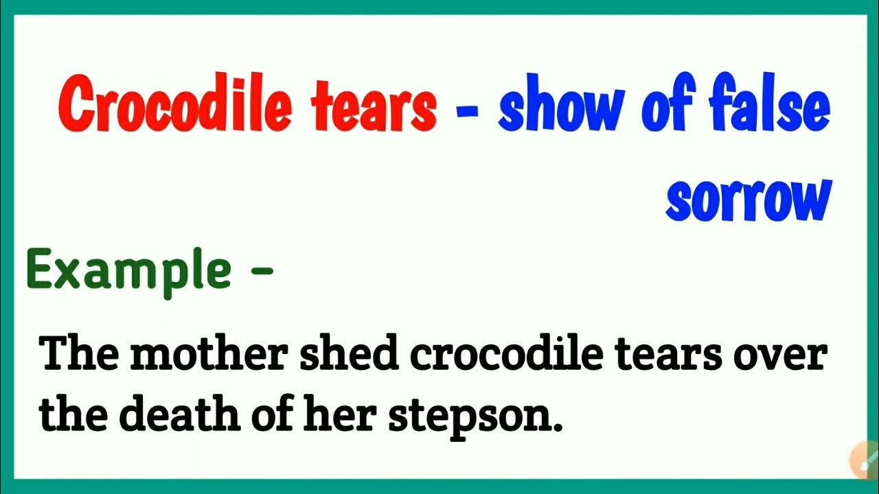 Crocodile Tears Meaning with Real Examples • 7ESL