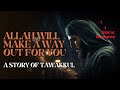 A story of tawakkul  allah will make a way out