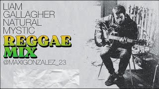 Liam Gallagher - Natural Mystic (Reggae Mix, 2024)