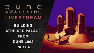 DUNE: AWAKENING - PART 4 - Building Atreides Palace From DUNE 1992 | LIVESTREAM [1440p]