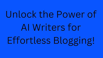 Unlock the Power of AI Writers for Effortless Blogging