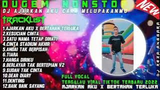 DJ AJARKAN AKU CARA TUK MELUPAKANMU X KESUCIAN CINTA DUGEM NONSTOP FULL VOCAL TERGALAU NEW 2022