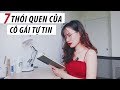 7 THÓI QUEN CỦA MỘT CÔ GÁI TỰ TIN | Sunhuyn