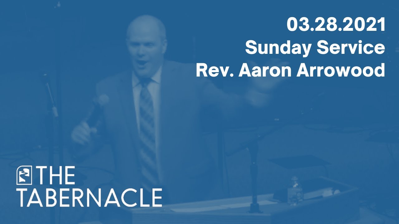 03-28-2021 // Sunday Service // Rev. Aaron Arrowood