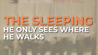 Watch Sleeping He Only Sees Where He Walks video