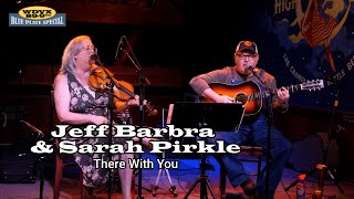 Jeff Barbra & Sarah Pirkle - There With You (Live on The WDVX Blue Plate Special)