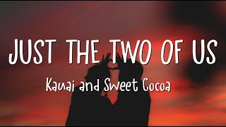 Kauai 45 & Sweet Cocoa - Just The Two of Us (Lyrics) Resimi