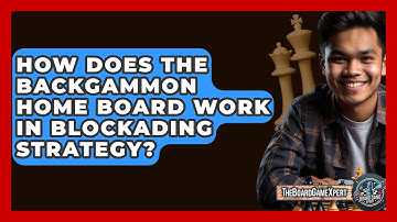 How Does The Backgammon Home Board Work In Blockading Strategy? - The Board Game Xpert