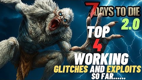 Top 4 Working glitches and exploits so far in 7 days to die 2.0