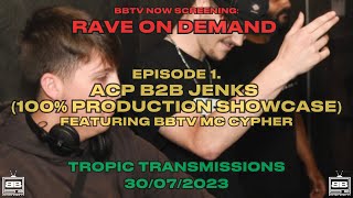 RAVE ON DEMAND EPISODE 1: ACP B2B JENKS 100% PRODUCTION SHOWCASE FT BBTV MC CYPHER