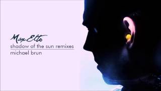 Video thumbnail of "Max Elto - "Shadow of the Sun" (Michael Brun Remix)"