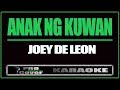 Anak Ng Kuwan - JOEY DE LEON (KARAOKE)