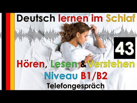 Deutsch lernen im Schlaf - Hören - Lesen & Verstehen - Niveau B1/B2 (43) Telefongespräch