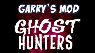 Garrys Mod - Ghost Hunters!