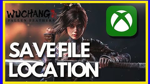 WUCHANG Fallen Feathers Save File & Config File Location (Game Pass PC)