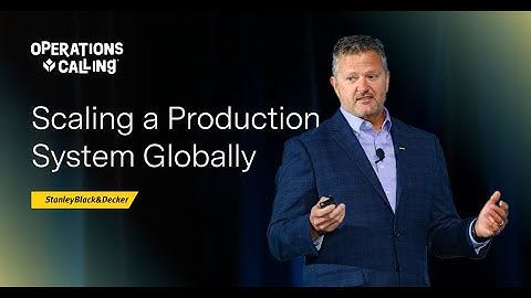 Stanley Black & Decker: Scaling a Production System Globally | Operations Calling 2025