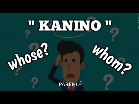 KANINO: Whose or Whom? I English-Tagalog Translation