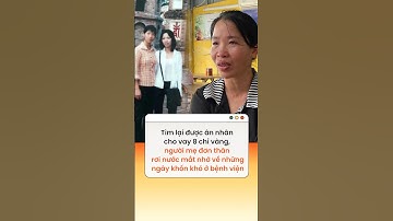 Tìm lại được ân nhân cho vay 8 chỉ vàng, người mẹ rơi nước mắt nhớ về những ngày khốn khó