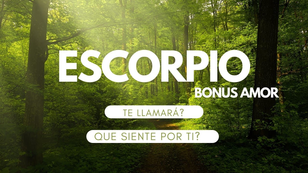 ESCORPIO hoy! HOROSCOPO BONUS ! TE LLAMARA? QUE SIENTE POR TI?? ESTARAN ...
