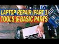 Laptop Repair Tools and Basic Parts (Part 1)