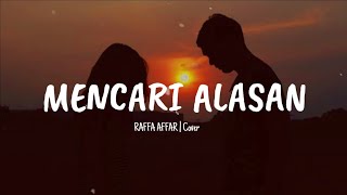 MENCARI ALASAN EXIST lyrics cover by Raffa Affar