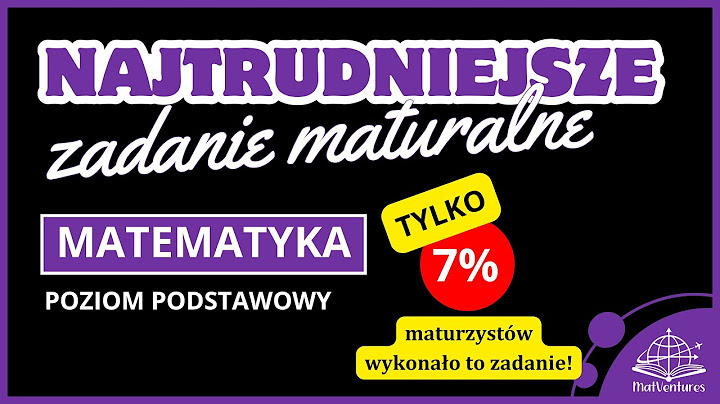 Najtrudniejsze zadanie z matury podstawowej z matematyki