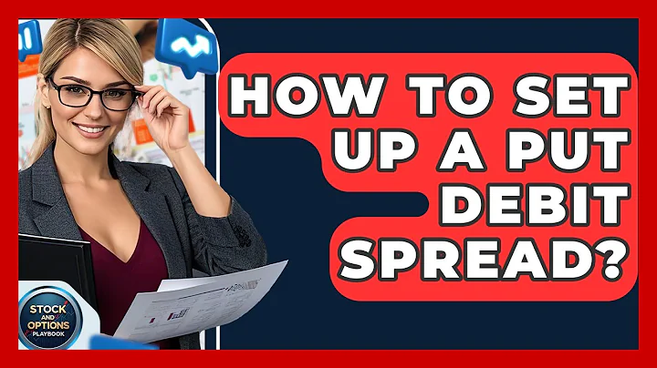 How To Set Up A Put Debit Spread? - Stock and Options Playbook