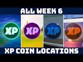 ALL WEEK 6 XP COIN LOCATIONS! Green, Purple, Blue & Gold XP Coins [Fortnite Season 4]