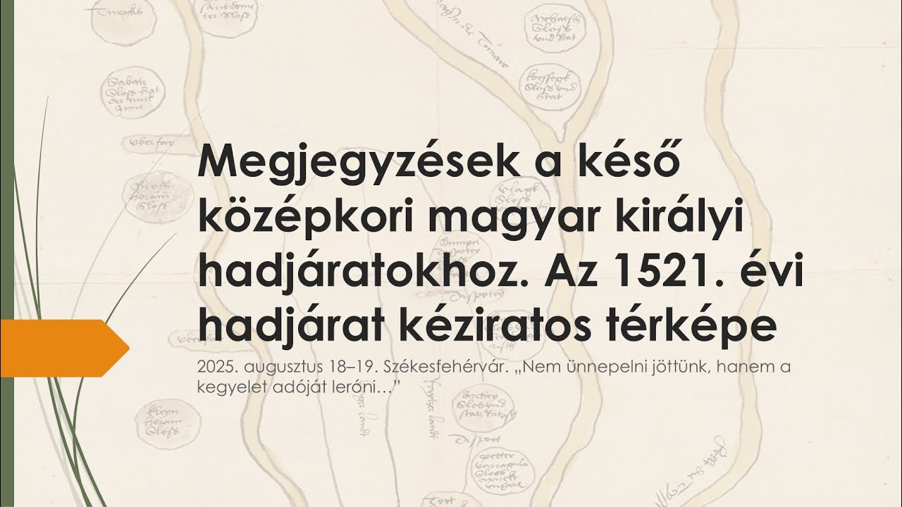 02 Dr. habil. Varga Szabolcs PhD: Az 1521. évi hadjárat kéziratos térképe