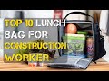 Top 10 Best Lunch Bag for Construction Workers