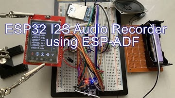 ESP-IDF: ESP32 I2S介面語音錄音機  ESP32 I2S Audio Recorder(record/save to SD/play) using ESP-ADF