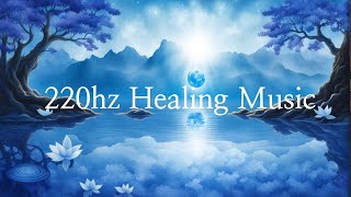 [220hz] Healing Music l brainwave music for focus and concentration l 아침 명상으로 잠자는 뇌를 깨우세요