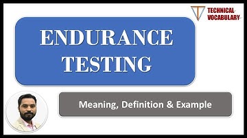 Endurance Testing | Meaning of Endurance Testing | Definition of Endurance | Technical Vocabulary