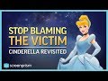 Cinderella: Stop Blaming the Victim