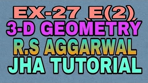 EX-27 E(2) |R.S AGGARWAL|3 DIMENSIONAL GEOMETRY|JHA TUTORIAL