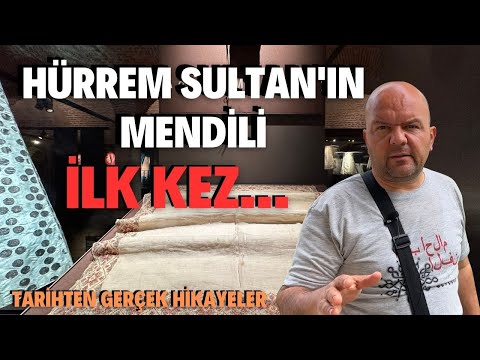 HÜRREM SULTAN'IN MENDİLİ, İLK KEZ...