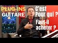 Plug ins guitare  cest pour qui 