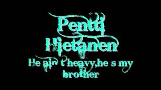 Pentti Hietanen - He ain´t heavy, He´s my brother chords